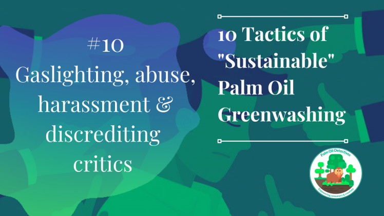 10 Tactics of Sustainable Palm Oil Greenwashing - Tactic 10 Gaslighting Abuse