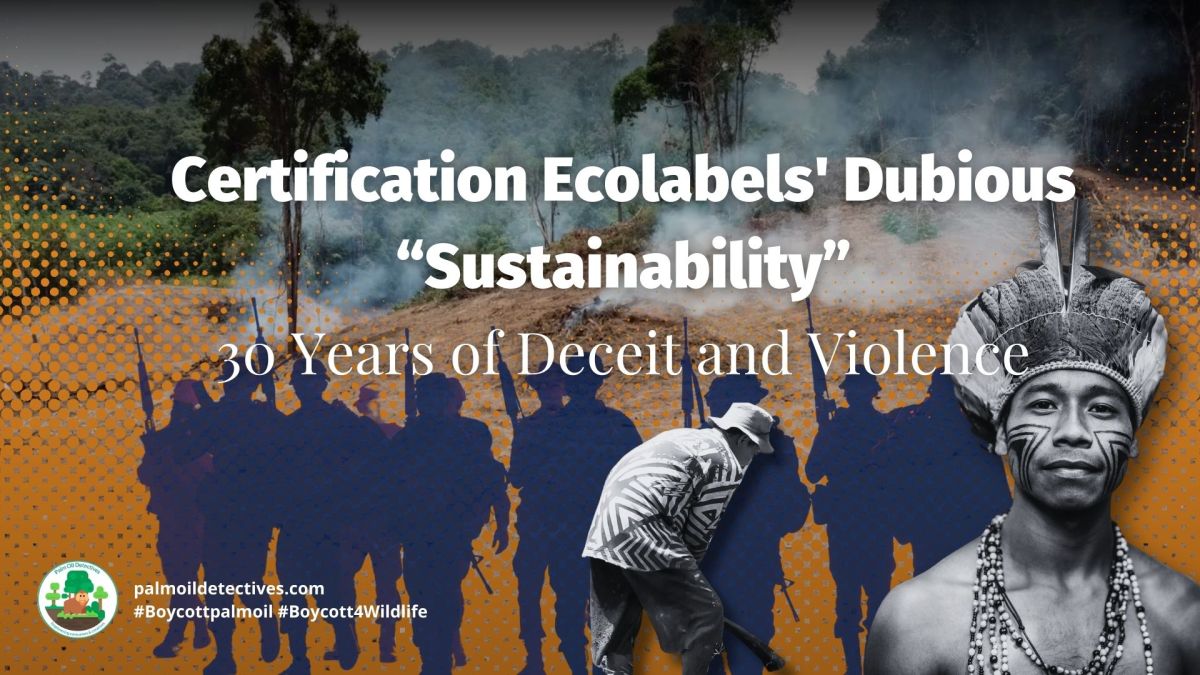 Certification Ecolabels’ Dubious “Sustainability”: 30 Years of Deceit and Violence