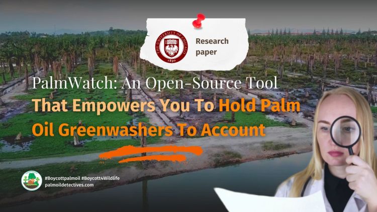 PalmWatch: An Open-Source Tool That Empowers You To Hold Palm Oil Greenwashers To Account